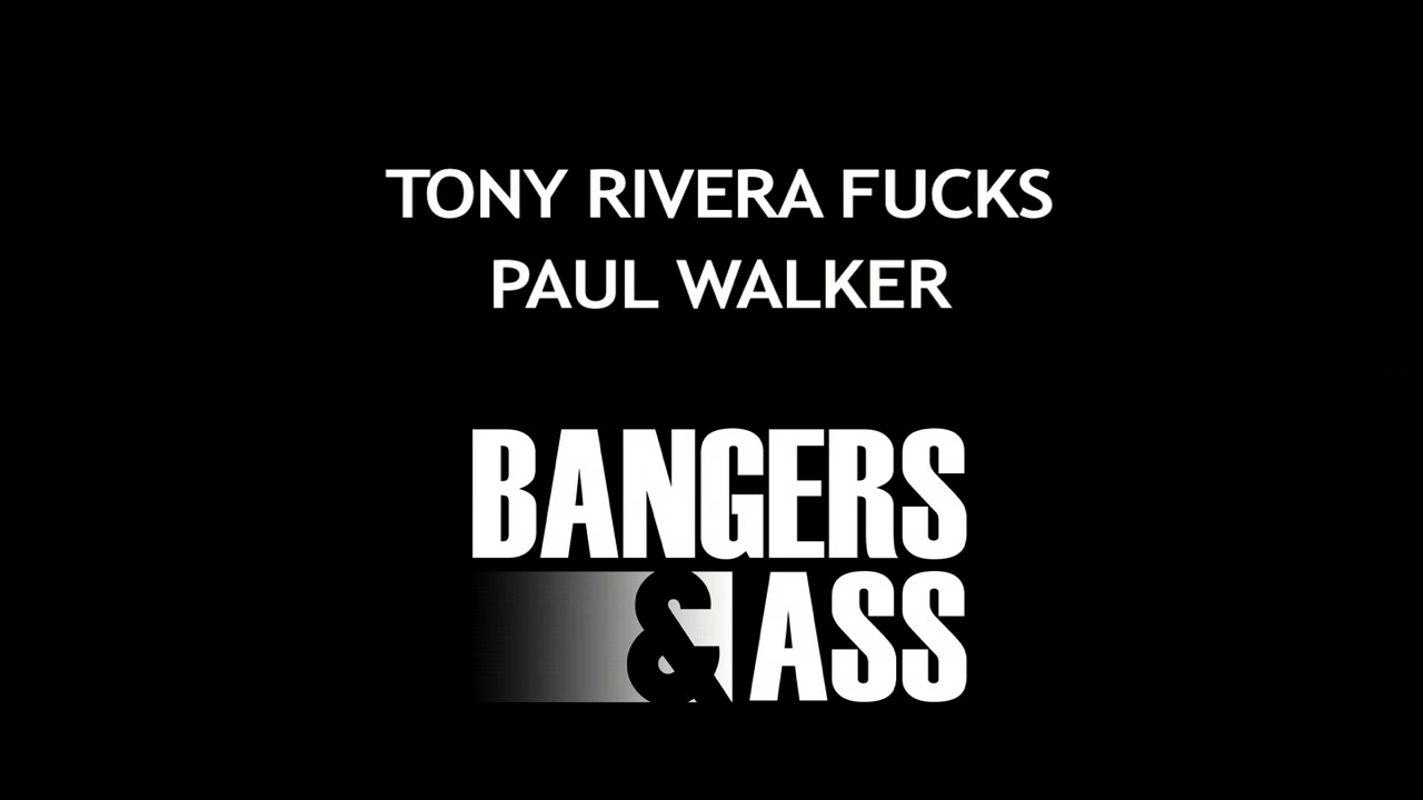 Tony rivera fucks paul walker